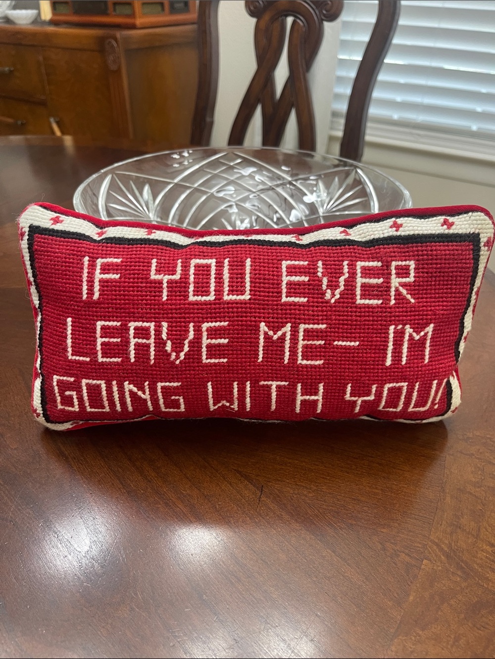 Vintage Needlepoint Pillow, If You Ever Leave Me I'm Going With You